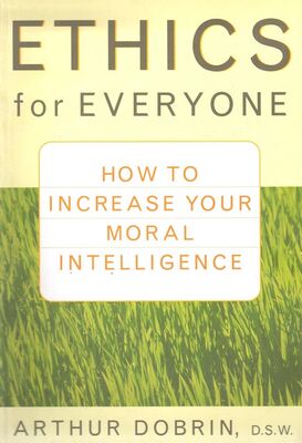 Ethics for Everyone: How to Increase Your Moral Intelligence - 1