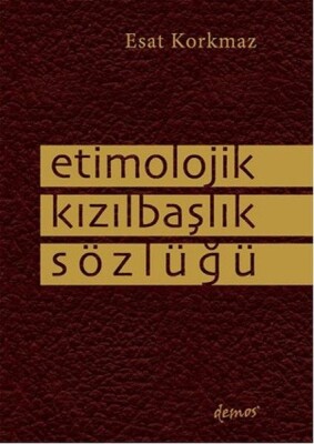 Etimolojik Kızılbaşlık Sözlüğü - Demos Yayınları