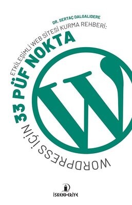 Etkileşimli Web Sitesi Kurma Rehberi: Wordpress İçin 33 Püf Nokta - İskenderiye Yayınları