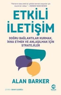 Etkili İletişim Doğru Bağlantılar Kurmak İkna Etmek ve Anlaşılmak için Stratejiler - Nova Kitap