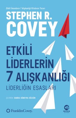 Etkili Liderlerin 7 Alışkanlığı: Liderliğin Esasları - Nova Kitap