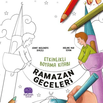 Etkinlikli Boyama Kitabı Ramazan Geceleri, Jenny Molendyk Divleli - Karavan Çocuk