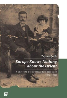 Europe Knows Nothing About The Orient - Koç Üniversitesi Yayınları