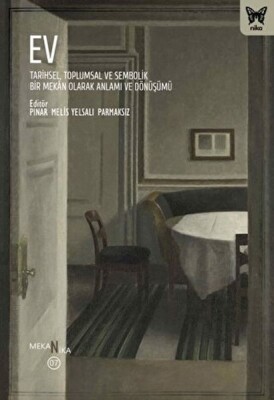 Ev: Tarihsel, Toplumsal ve Sembolik Bir Mekan Olarak Anlamı ve Dönüşümü - Nika Yayınevi