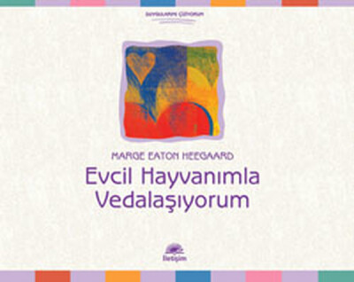 Evcil Hayvanımla Vedalaşıyorum - İletişim Yayınları