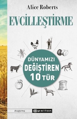 Evcilleştirme Dünyamızı Değiştiren 10 Tür - Epsilon Yayınları