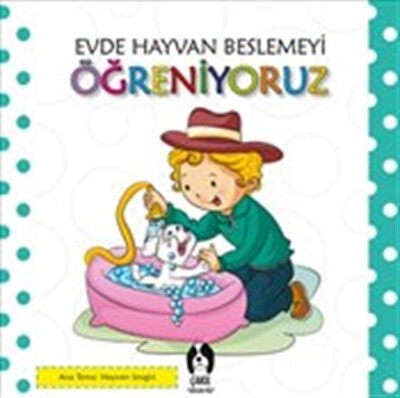 Evde Hayvan Beslemeyi Öğreniyoruz - Çakıl Gülen Yüz