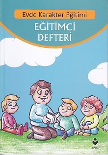 Evde Karakter Eğitimi - Eğitimci Defteri - Tire Kitap