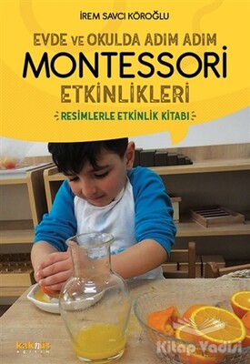 Evde ve Okulda Adım Adım Montessori Etkinlikleri - Kaknüs Yayınları