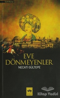 Eve Dönmeyenler - Ötüken Neşriyat