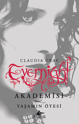Evernight Akademisi 4 - Yaşamın Ötesi - Pegasus Yayınları