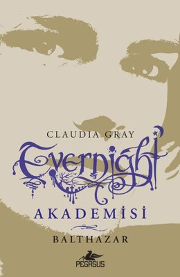 Evernight Akademisi 5 - Balthazar - Pegasus Yayınları