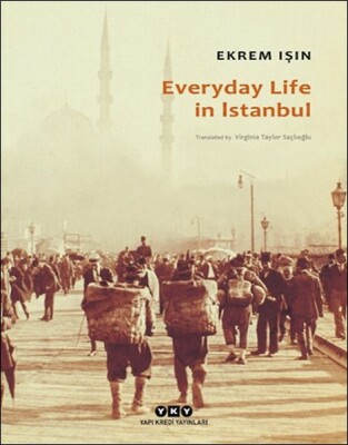 Everyday Life In Istanbul - Yapı Kredi Yayınları