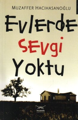 Evlerde Sevgi Yoktu - Heyamola Yayınları