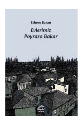 Evlerimiz Poyraza Bakar - İletişim Yayınları