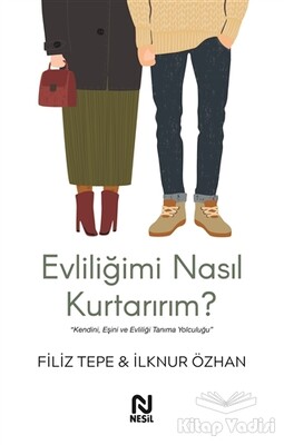 Evliliğimi Nasıl Kurtarırım? - Nesil Yayınları