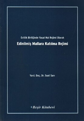 Evlilik Birliğinde Yasal Mal Rejimi Olarak Edinilmiş Mallara Katılma Rejimi - Beşir Kitabevi