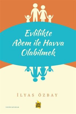 Evlilikte Adem ile Havva Olabilmek - 1