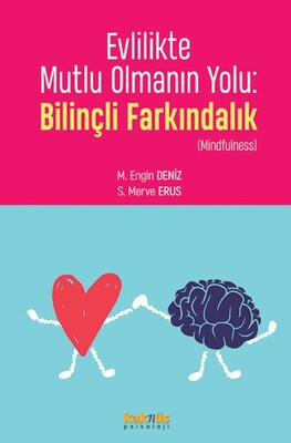 Evlilikte Mutlu Olmanın Yolu: Bilinçli Farkındalık - Kaknüs Yayınları