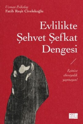 Evlilikte Şehvet Şefkat Dengesi - Aile Yayınları