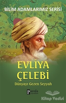 Evliya Çelebi - Bilim Adamlarımız Serisi - Parola Yayınları