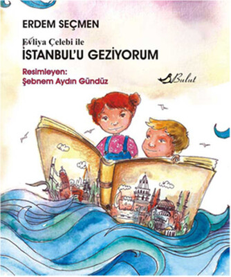 Evliya Çelebi ile İstanbul’u Geziyorum - Bulut Yayınları
