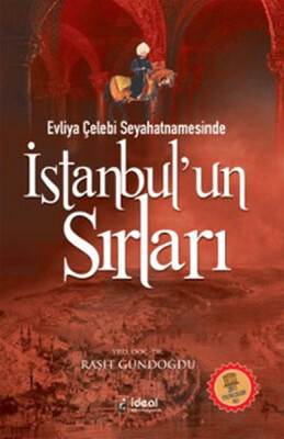 Evliya Çelebi Seyahatnamesinde İstanbul'un Sırları - İdeal Kültür Yayıncılık
