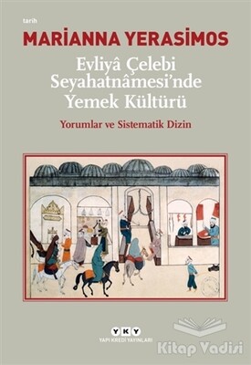 Evliya Çelebi Seyahatnamesi'nde Yemek Kültürü - Yapı Kredi Yayınları
