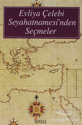 Evliya Çelebi Seyahatnamesi’nden Seçmeler - İskele Yayıncılık