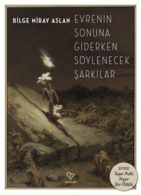 Evrenin Sonuna Giderken Söylenecek Şarkılar - Varlık Yayınları