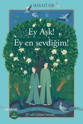 Ey Aşk! Ey En Sevdiğim! - Hayy Kitap