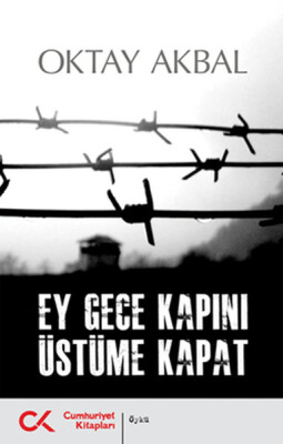 Ey Gece Kapını Üstüme Kapat - Cumhuriyet Kitapları