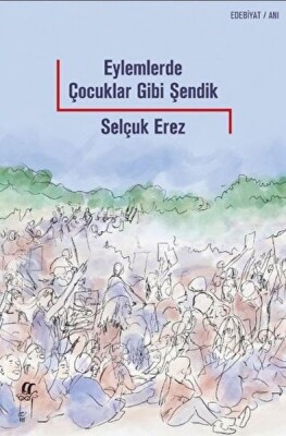 Eylemlerde Çocuklar Gibi Şendik - Oğlak Yayınları