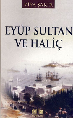 Eyüp Sultan ve Haliç - Akıl Fikir Yayınları