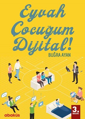 Eyvah Çocuğum Dijital! - Abaküs Yayınları