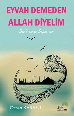 Eyvah Demeden Allah Diyelim - Ahir Zaman Yayınları