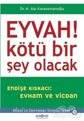 Eyvah! Kötü Bir Şey Olacak - Psikonet Yayınları