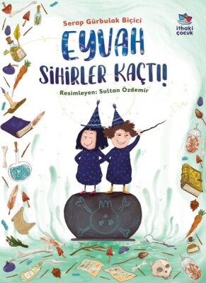 Eyvah Sihirler Kaçtı! - İthaki Çocuk Yayınları