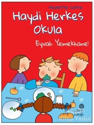 Eyvah Yemekhane! - Haydi Herkes Okula - Hep Kitap