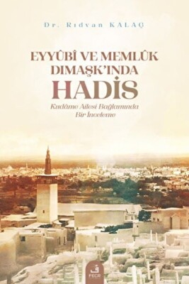 Eyyubi ve Memlük Dımaşk’ında Hadis - Fecr Yayınları
