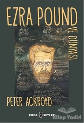 Ezra Pound ve Dünyası - Edebi Şeyler