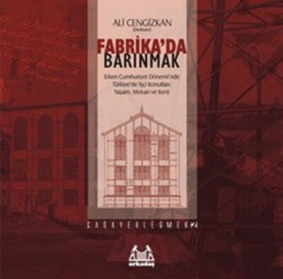 Fabrika'da Barınmak - Arkadaş Yayınları