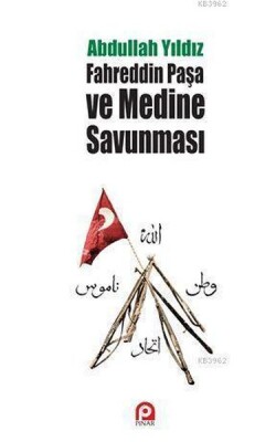 Fahreddin Paşa ve Medine Savunması - Pınar Yayınları