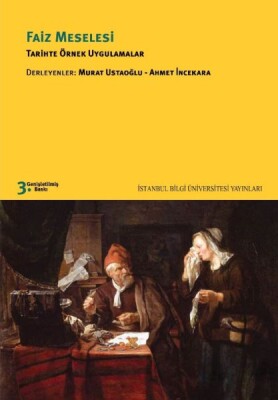 Faiz Meselesi - Tarihte Örnek Uygulamalar - İstanbul Bilgi Üniversitesi Yayınları