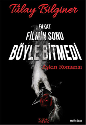 Fakat Filmin Sonu Böyle Bitmedi - Bencekitap