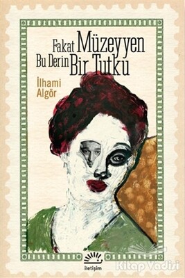 Fakat Müzeyyen Bu Derin Bir Tutku - İletişim Yayınları