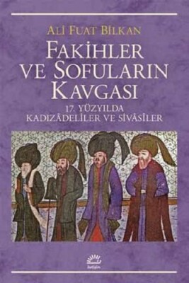 Fakihler Ve Sofuların Kavgası 17. Yüzyılda Kadızadeliler Ve Sivasiler - İletişim Yayınları