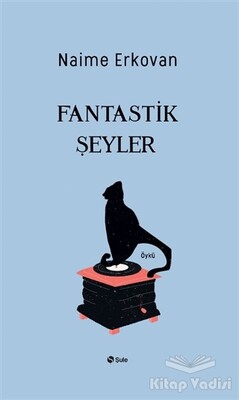 Fantastik Şeyler - Şule Yayınları