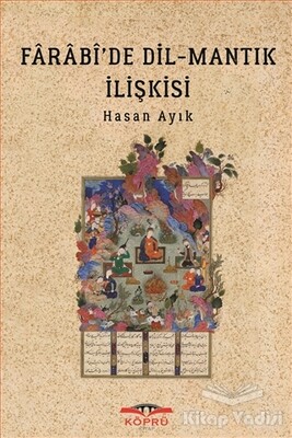 Farabi’de Dil - Mantık İlişkisi - Köprü Yayınları