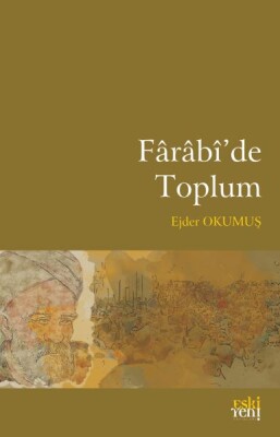 Farabi'de Toplum - Eskiyeni Yayınları
